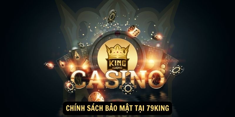 Chính sách bảo mật tại 79king